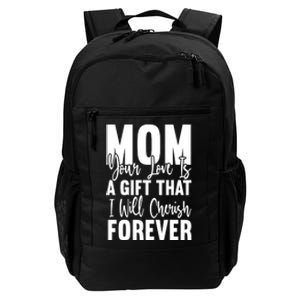 Mom, Your Love Is A Gift That I Will Cherish Forever Daily Commute Backpack