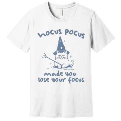 Made You Lose Your Focus Retro Premium T-Shirt