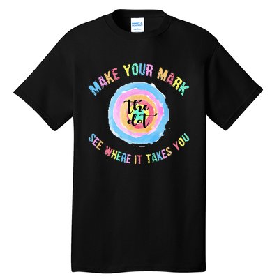 Make Your Mark Dot Day See Where It Takes You The Dot Tall T-Shirt