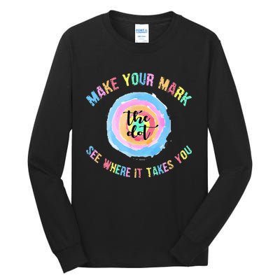 Make Your Mark Dot Day See Where It Takes You The Dot Tall Long Sleeve T-Shirt