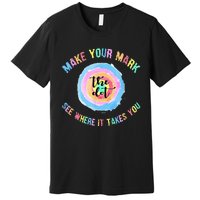 Make Your Mark Dot Day See Where It Takes You The Dot Premium T-Shirt