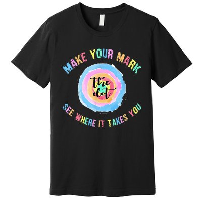 Make Your Mark Dot Day See Where It Takes You The Dot Premium T-Shirt