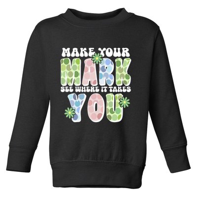 Mark Your Mark See Where It Takes You Dot Day Toddler Sweatshirt