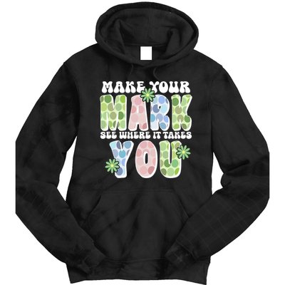 Mark Your Mark See Where It Takes You Dot Day Tie Dye Hoodie