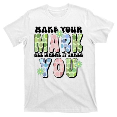 Mark Your Mark See Where It Takes You Dot Day T-Shirt