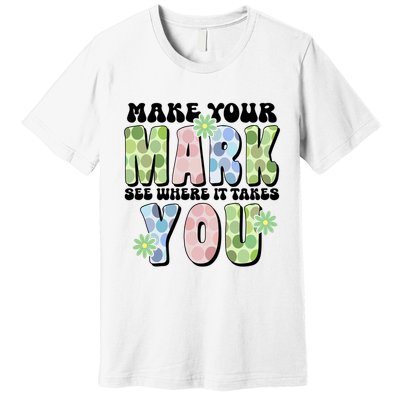 Mark Your Mark See Where It Takes You Dot Day Premium T-Shirt