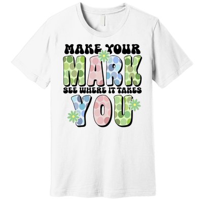 Mark Your Mark See Where It Takes You Dot Day Premium T-Shirt