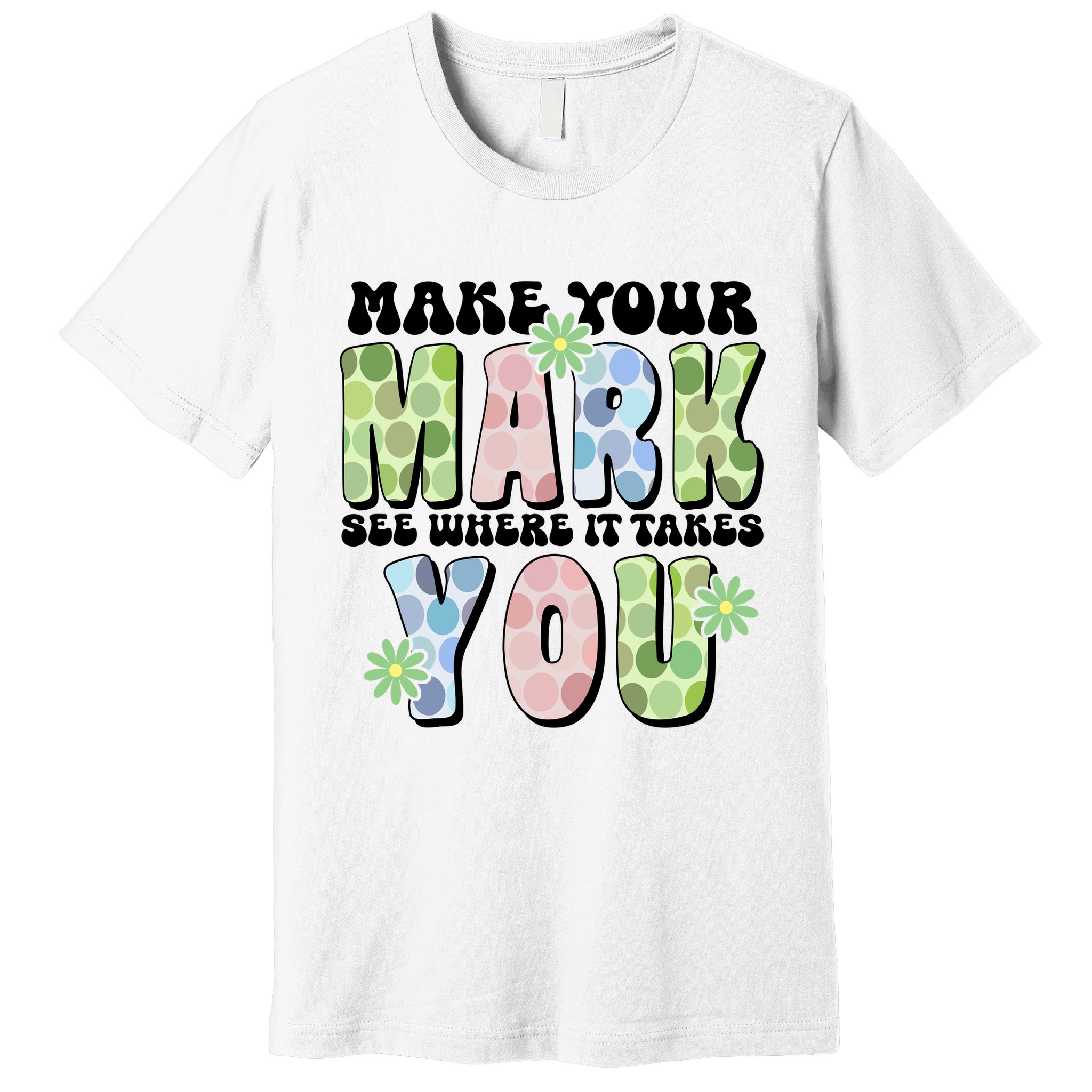 Mark Your Mark See Where It Takes You Dot Day Premium T-Shirt