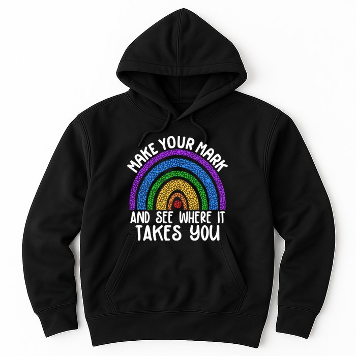 Make Your Mark And See Where It Takes You International Dot Day Hoodie
