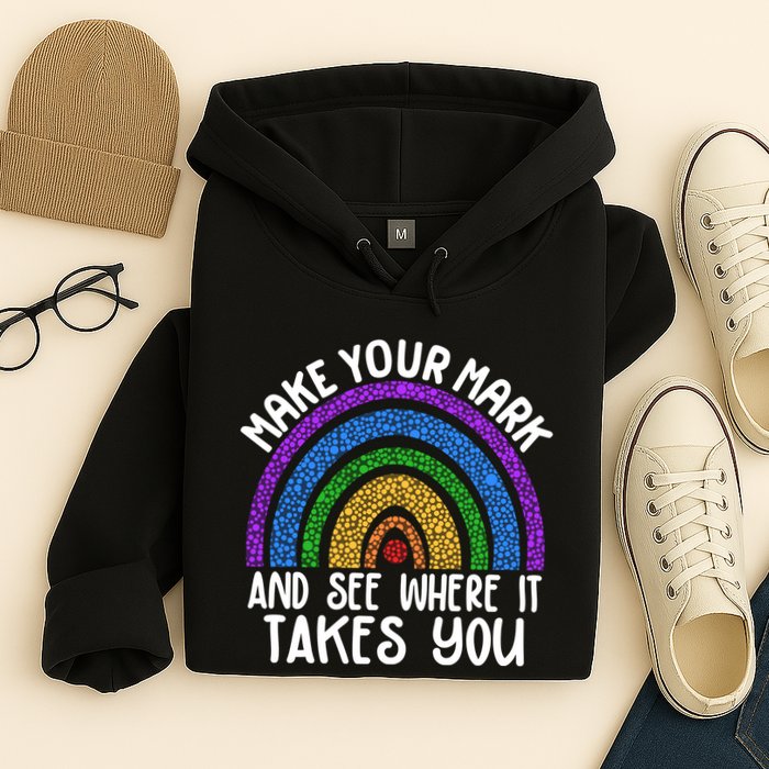 Make Your Mark And See Where It Takes You International Dot Day Hoodie