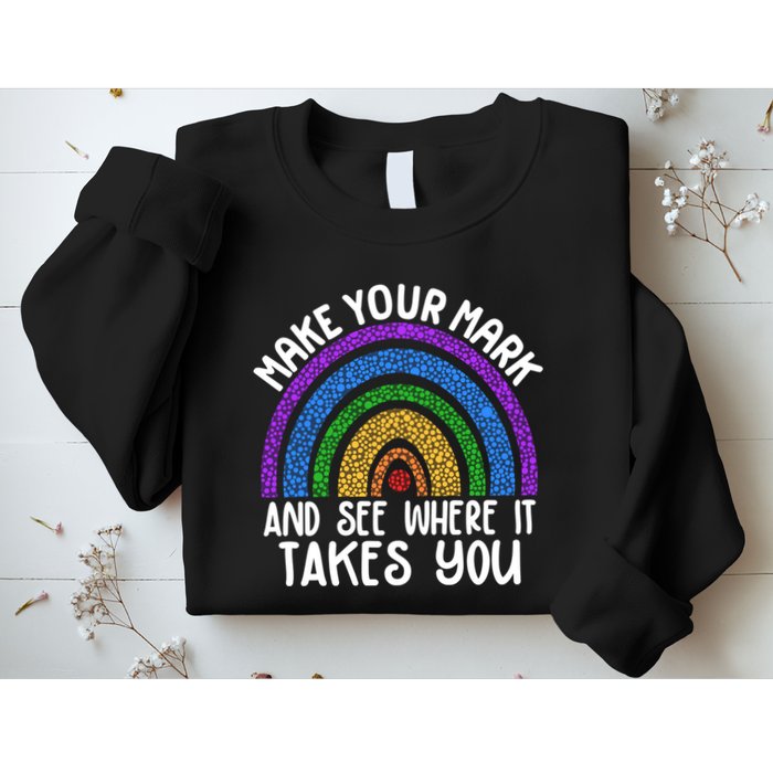 Make Your Mark And See Where It Takes You International Dot Day Sweatshirt