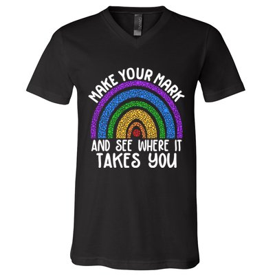 Make Your Mark And See Where It Takes You International Dot Day V-Neck T-Shirt