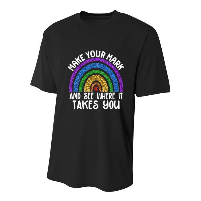 Make Your Mark And See Where It Takes You International Dot Day Youth Performance Sprint T-Shirt