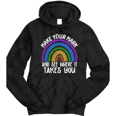 Make Your Mark And See Where It Takes You International Dot Day Tie Dye Hoodie