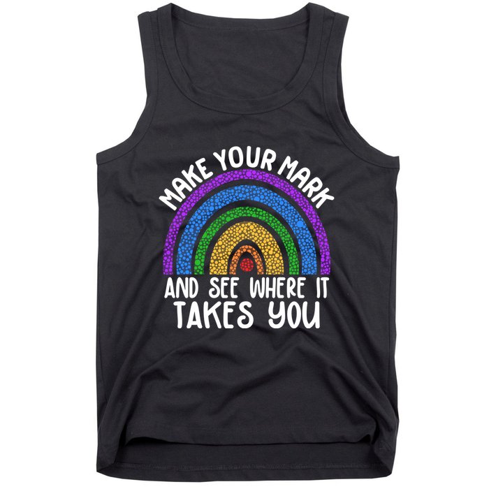 Make Your Mark And See Where It Takes You International Dot Day Tank Top