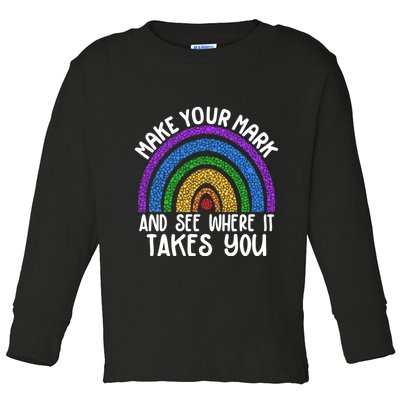 Make Your Mark And See Where It Takes You International Dot Day Toddler Long Sleeve Shirt