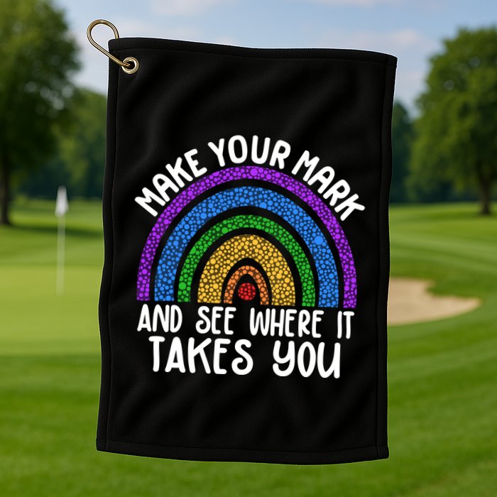 Make Your Mark And See Where It Takes You International Dot Day Golf Towel