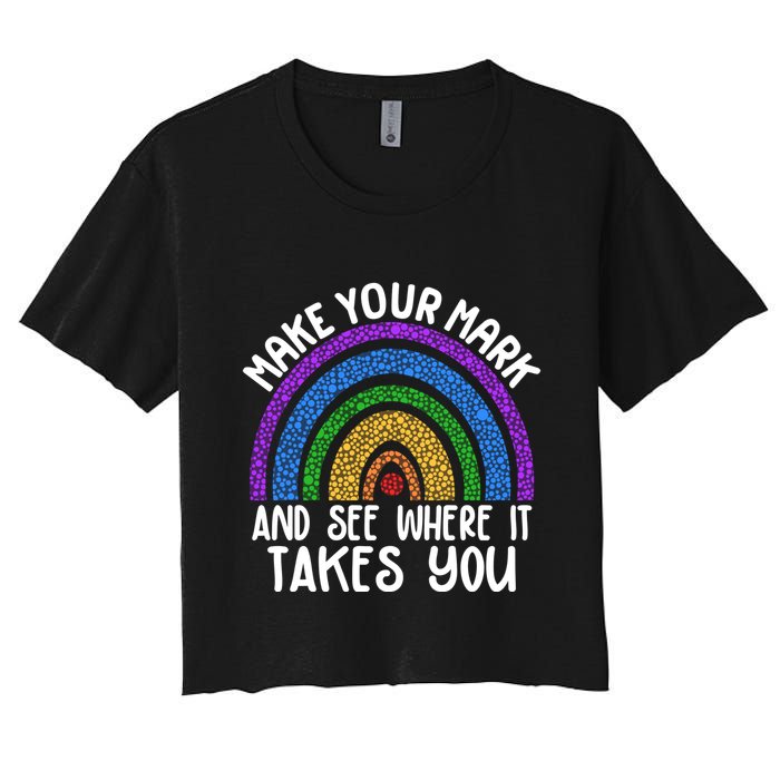 Make Your Mark And See Where It Takes You International Dot Day Crop Top