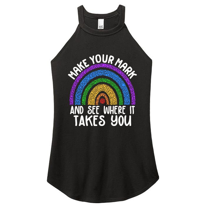 Make Your Mark And See Where It Takes You International Dot Day Women's Perfect Tri Rocker Tank