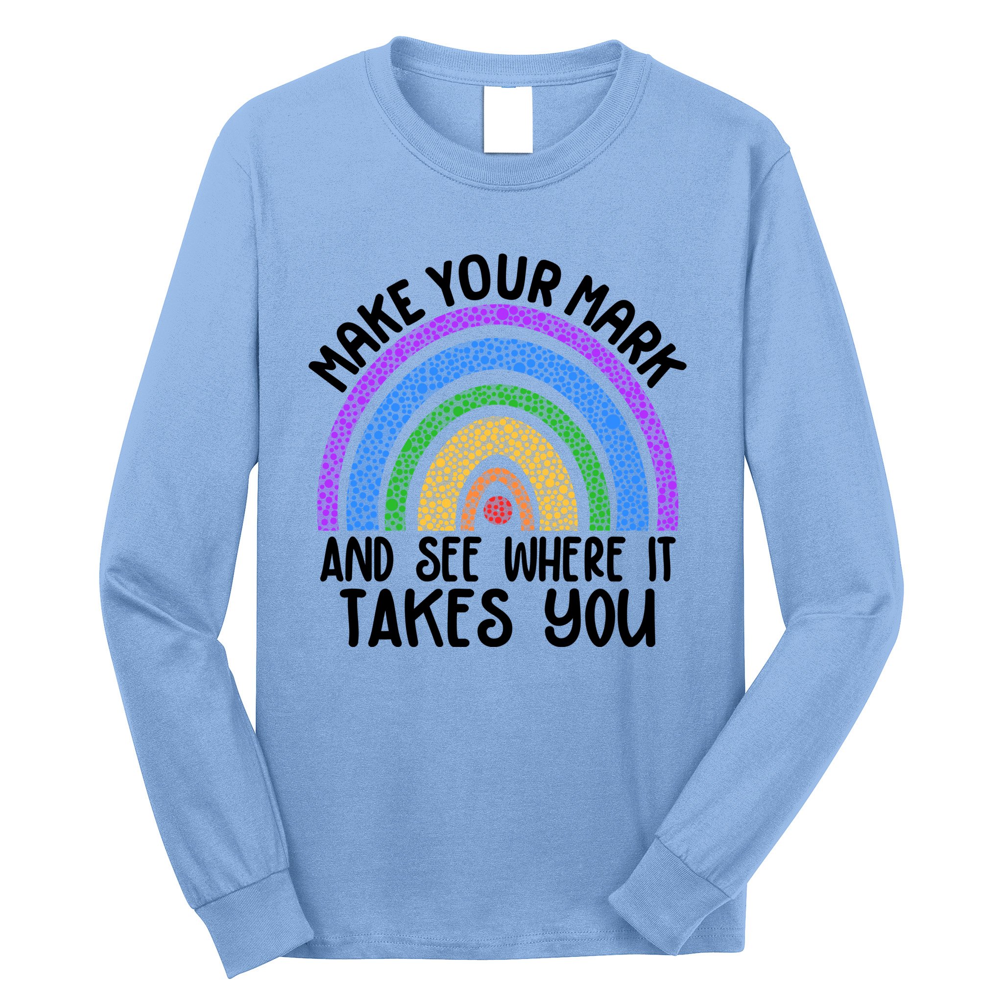 Make Your Mark And See Where It Takes You International Dot Day Long Sleeve Shirt