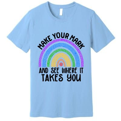 Make Your Mark And See Where It Takes You International Dot Day Premium T-Shirt