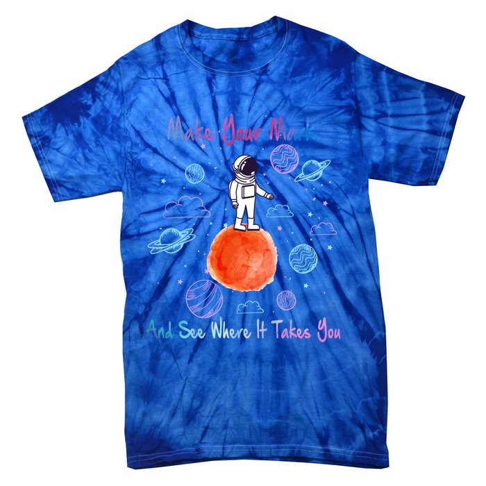 Make Your Mark And See Where It Takes You The Dot Gift Tie-Dye T-Shirt