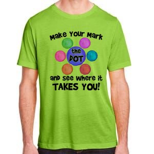 Make Your Mark And See Where It Takes You Dot Day Adult ChromaSoft Performance T-Shirt