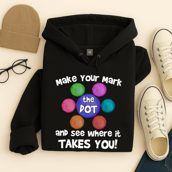 Make Your Mark And See Where It Takes You Dot Day Hoodie