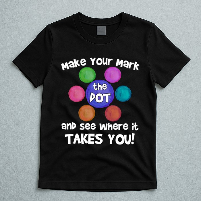 Make Your Mark And See Where It Takes You Dot Day T-Shirt