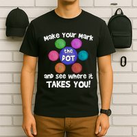 Make Your Mark And See Where It Takes You Dot Day T-Shirt