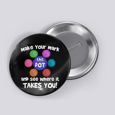 Make Your Mark And See Where It Takes You Dot Day Button