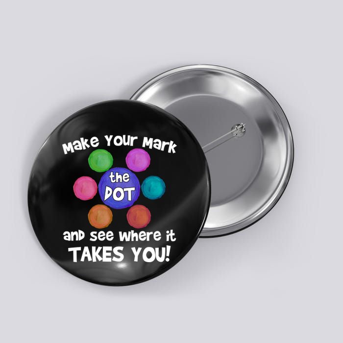 Make Your Mark And See Where It Takes You Dot Day Button