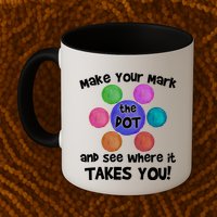Make Your Mark And See Where It Takes You Dot Day Mug