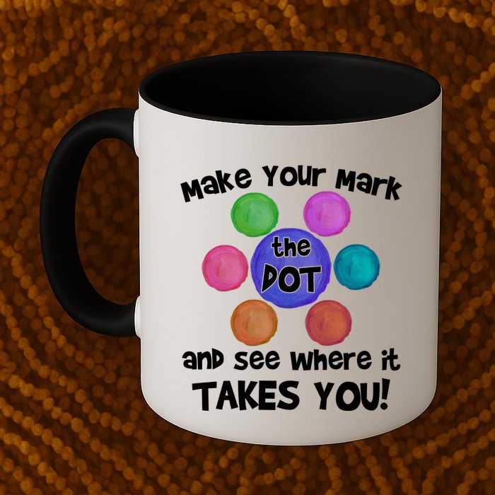 Make Your Mark And See Where It Takes You Dot Day Mug