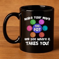 Make Your Mark And See Where It Takes You Dot Day 11oz C Handle Ceramic Mug