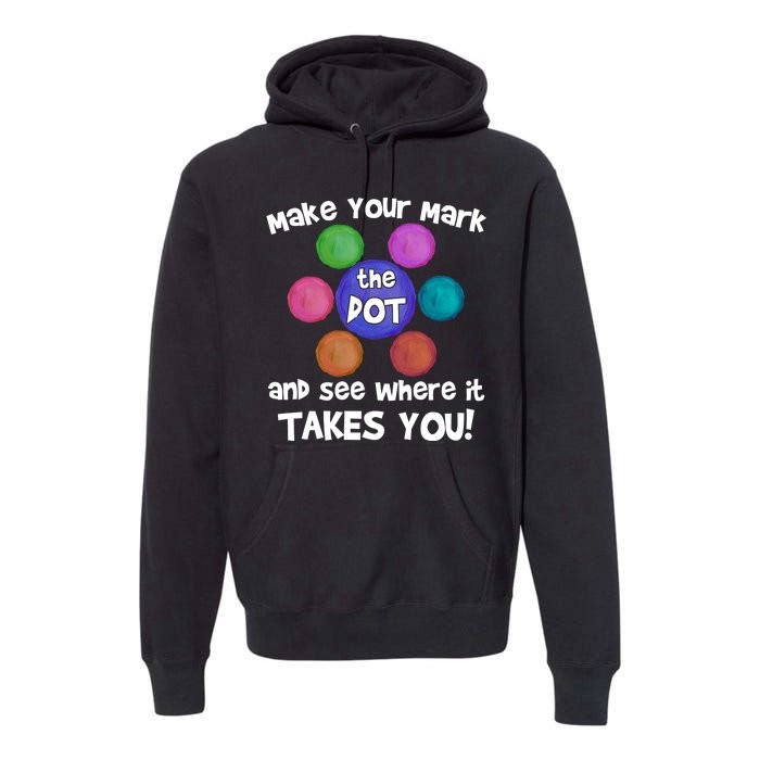 Make Your Mark And See Where It Takes You Dot Day Premium Hoodie