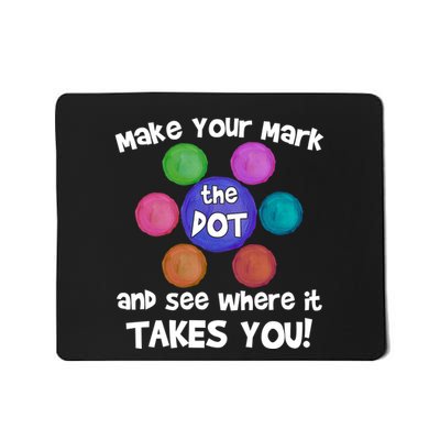 Make Your Mark And See Where It Takes You Dot Day Mousepad