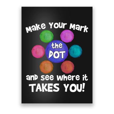 Make Your Mark And See Where It Takes You Dot Day Poster