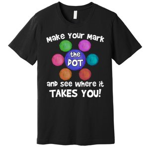 Make Your Mark And See Where It Takes You Dot Day Premium T-Shirt