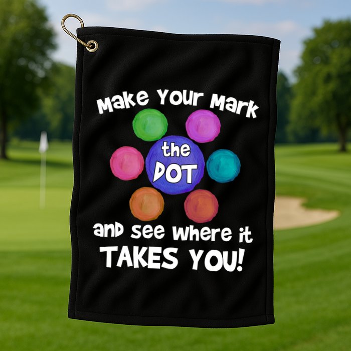 Make Your Mark And See Where It Takes You Dot Day Golf Towel