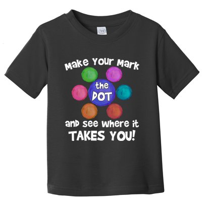 Make Your Mark And See Where It Takes You Dot Day Toddler T-Shirt