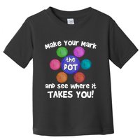 Make Your Mark And See Where It Takes You Dot Day Toddler T-Shirt