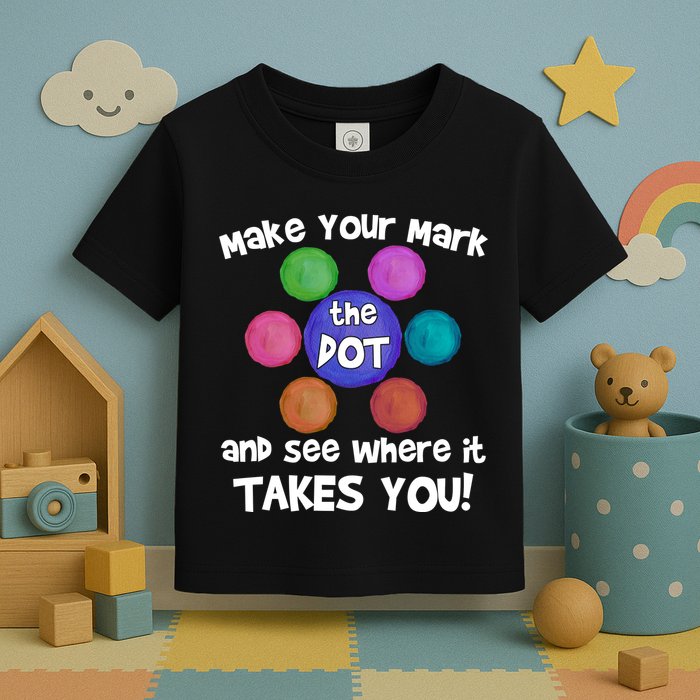Make Your Mark And See Where It Takes You Dot Day Toddler T-Shirt