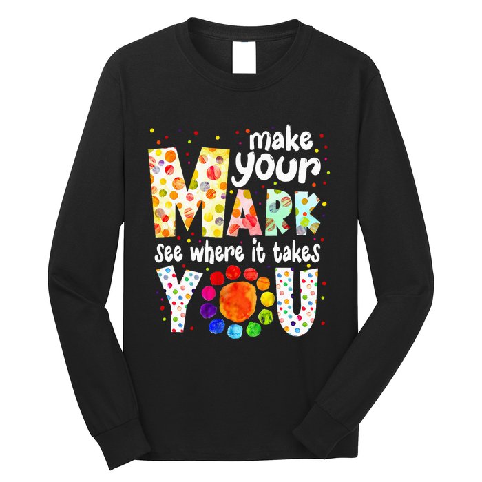 Make Your Mark And See Where It Takes You Dot Day Long Sleeve Shirt