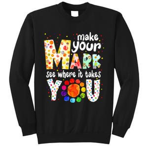 Make Your Mark And See Where It Takes You Dot Day Sweatshirt