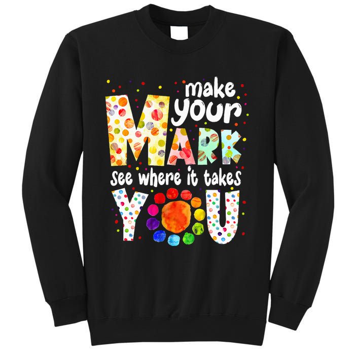 Make Your Mark And See Where It Takes You Dot Day Sweatshirt