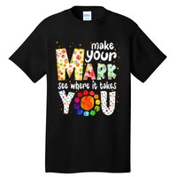 Make Your Mark And See Where It Takes You Dot Day Tall T-Shirt