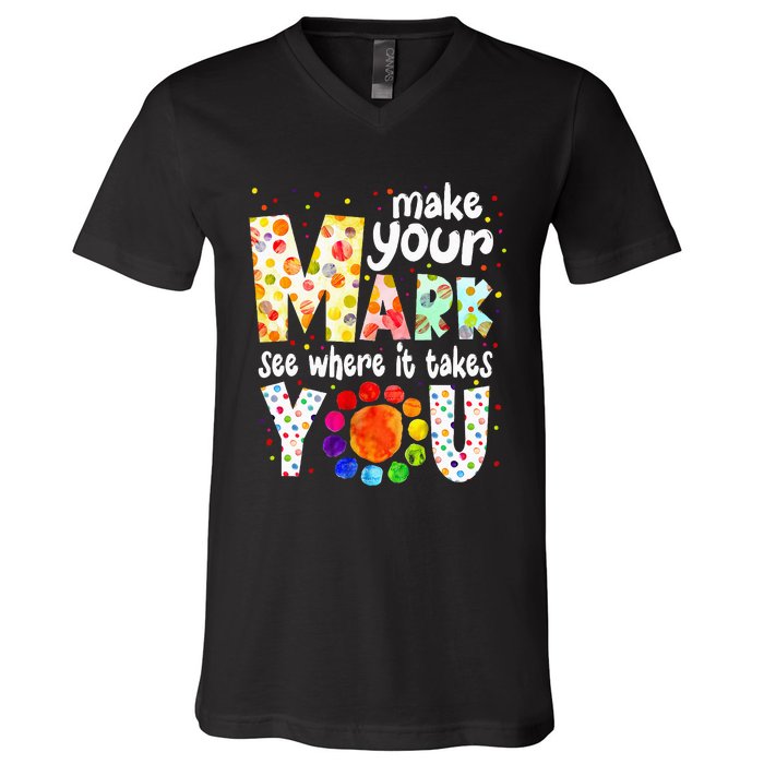 Make Your Mark And See Where It Takes You Dot Day V-Neck T-Shirt