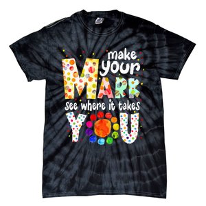 Make Your Mark And See Where It Takes You Dot Day Tie-Dye T-Shirt