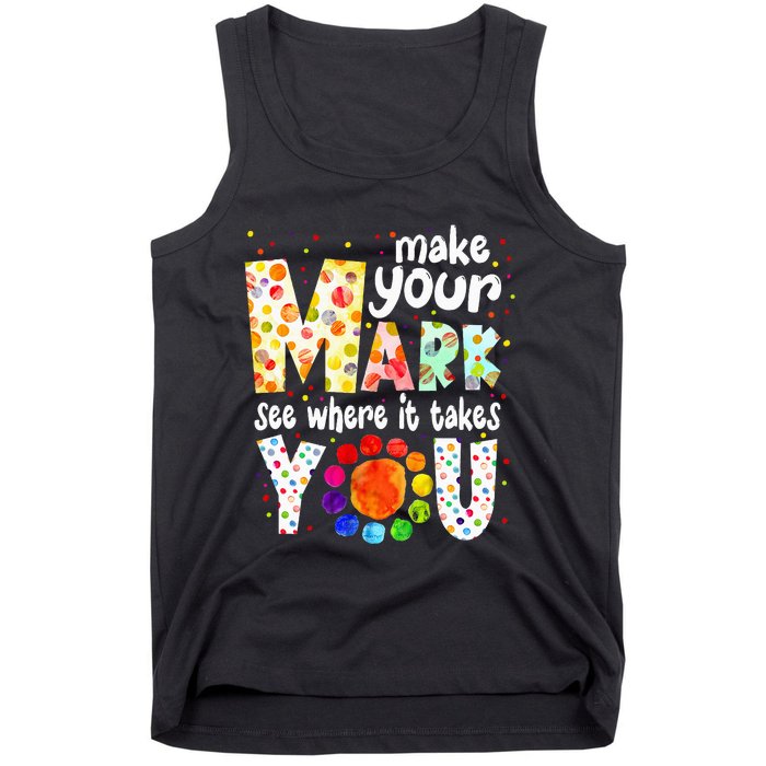 Make Your Mark And See Where It Takes You Dot Day Tank Top